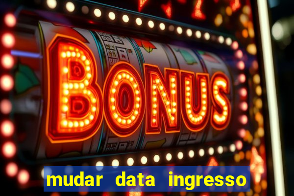 mudar data ingresso beto carrero